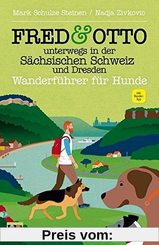 FRED & OTTO unterwegs in der Sächsischen Schweiz und Dresden: Wanderführer für Hunde